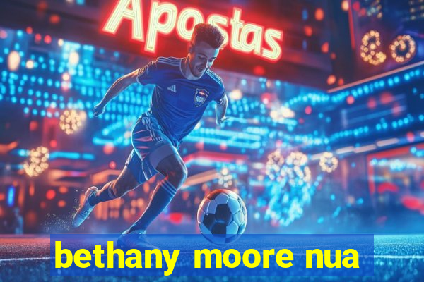 bethany moore nua